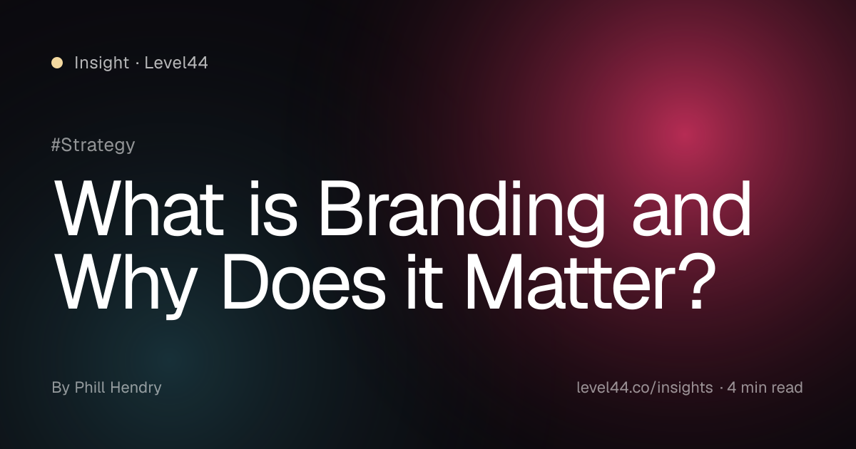 What is Branding and Why Does it Matter? · Level44